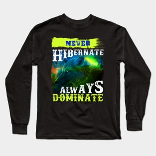 Never Hibernate - Hunting Gift Long Sleeve T-Shirt